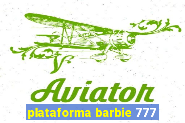 plataforma barbie 777