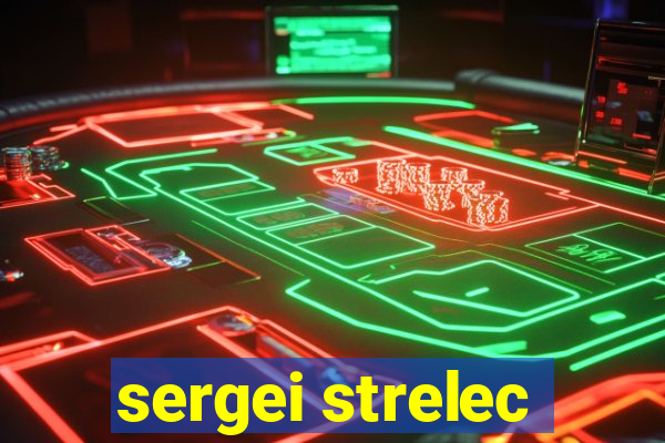 sergei strelec