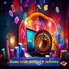 Ludo club dinheiro infinito