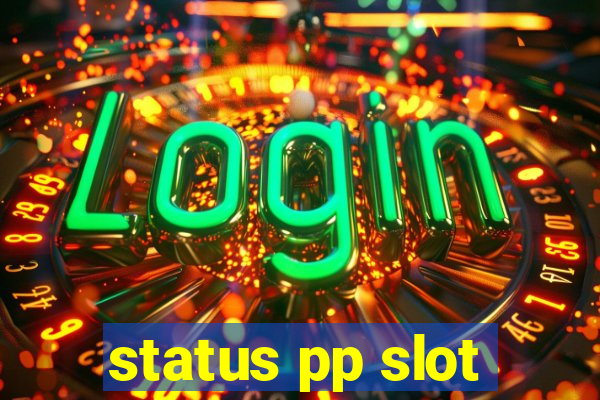 status pp slot