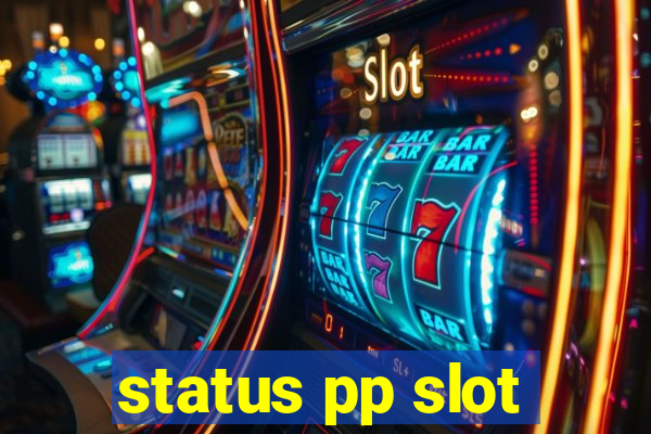 status pp slot