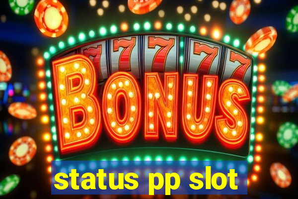 status pp slot