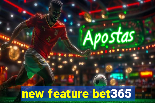 new feature bet365