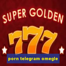 porn telegram omegle