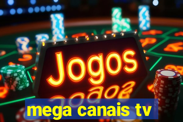 mega canais tv