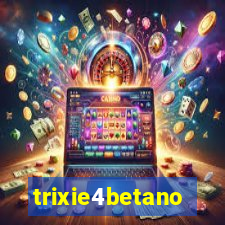 trixie4betano