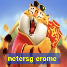 netersg erome