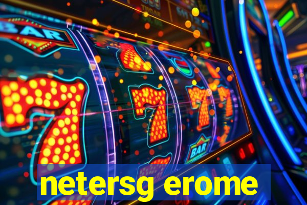 netersg erome