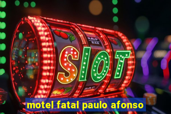 motel fatal paulo afonso