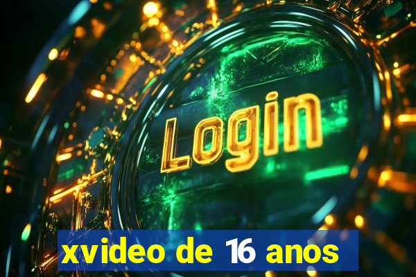 xvideo de 16 anos