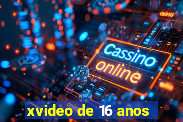 xvideo de 16 anos