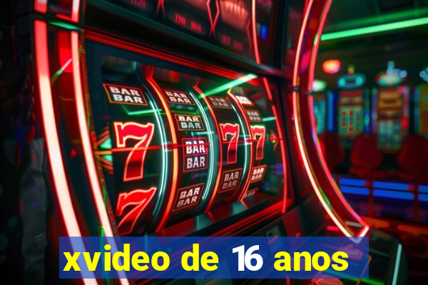 xvideo de 16 anos