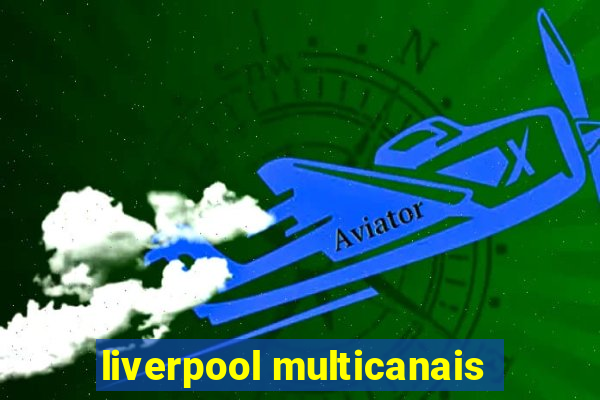 liverpool multicanais