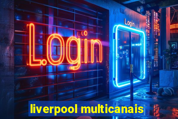 liverpool multicanais