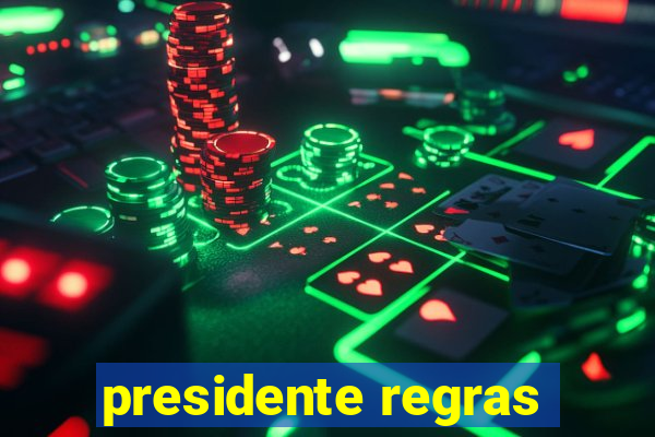 presidente regras