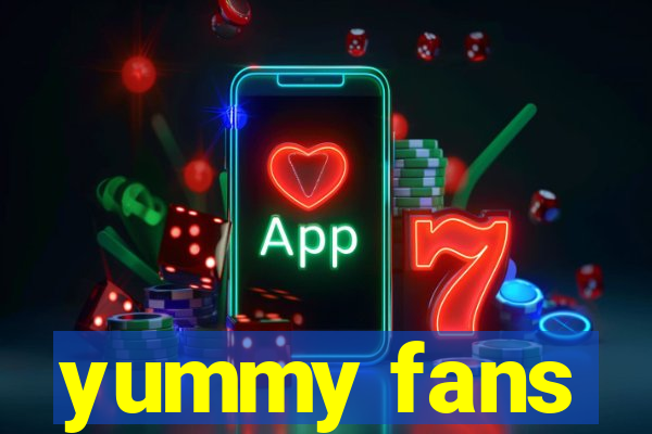 yummy fans