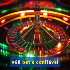 v68 bet e confiável