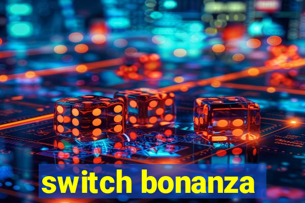 switch bonanza