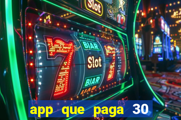 app que paga 30 reais para se cadastrar