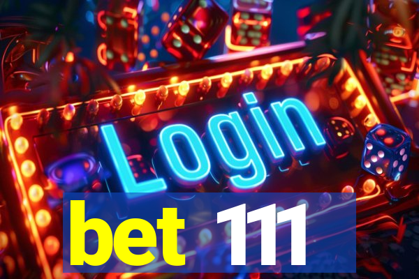 bet 111