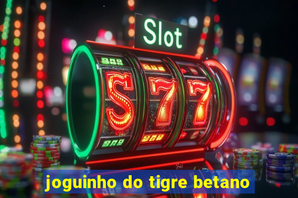 joguinho do tigre betano