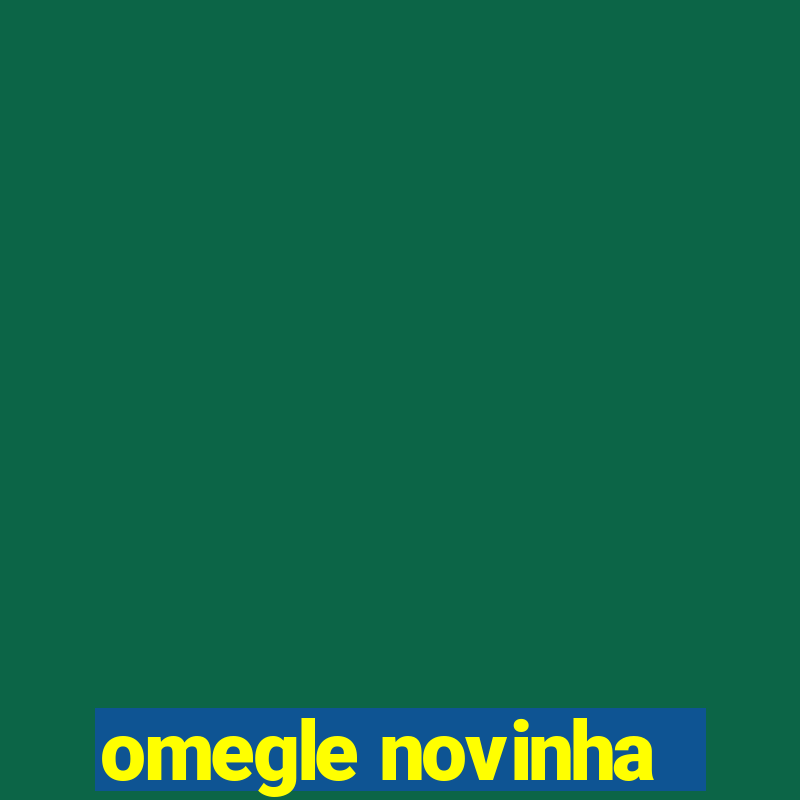 omegle novinha