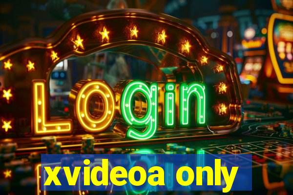 xvideoa only