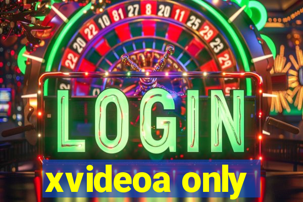 xvideoa only