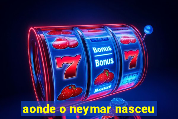 aonde o neymar nasceu