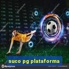 suco pg plataforma