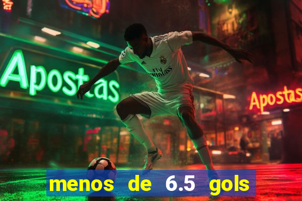 menos de 6.5 gols o que significa