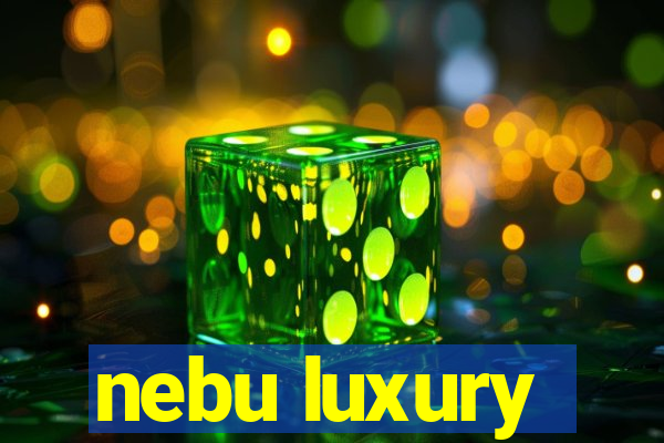 nebu luxury