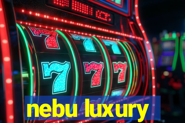 nebu luxury