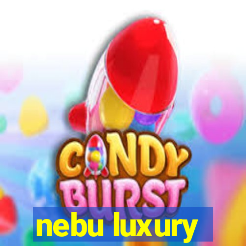 nebu luxury