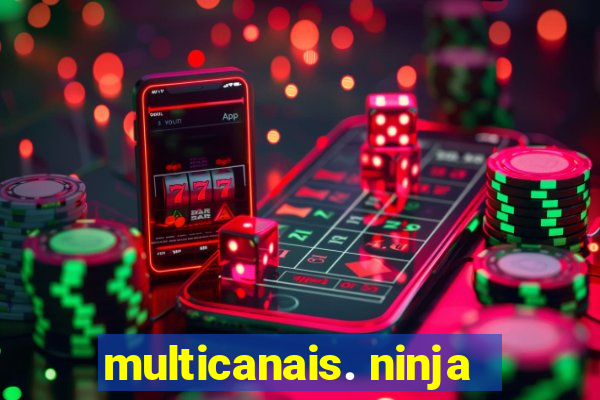 multicanais. ninja