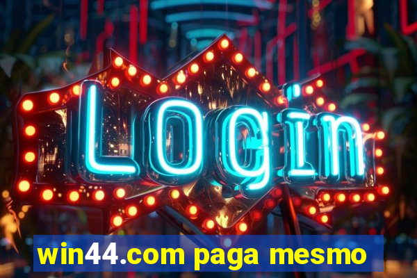 win44.com paga mesmo