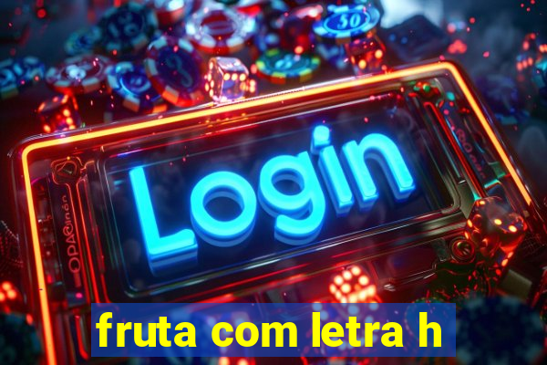 fruta com letra h