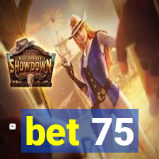 bet 75