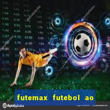 futemax futebol ao vivo hoje