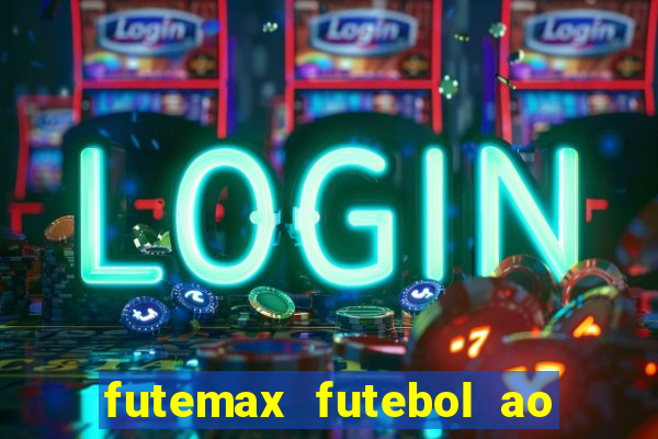 futemax futebol ao vivo hoje