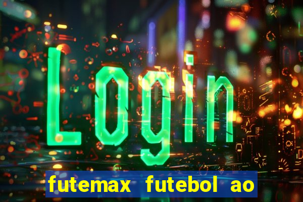 futemax futebol ao vivo hoje