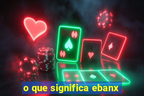 o que significa ebanx