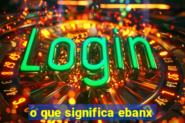 o que significa ebanx