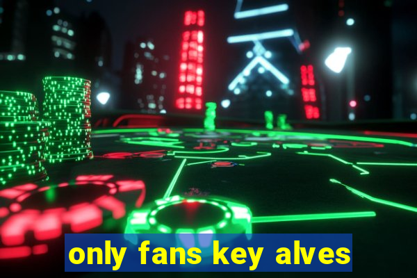 only fans key alves