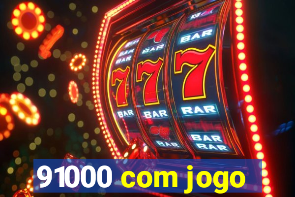 91000 com jogo