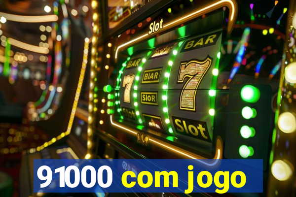 91000 com jogo