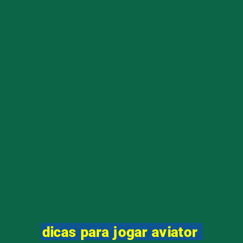 dicas para jogar aviator