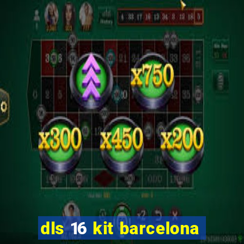 dls 16 kit barcelona