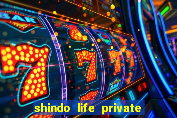 shindo life private server codes