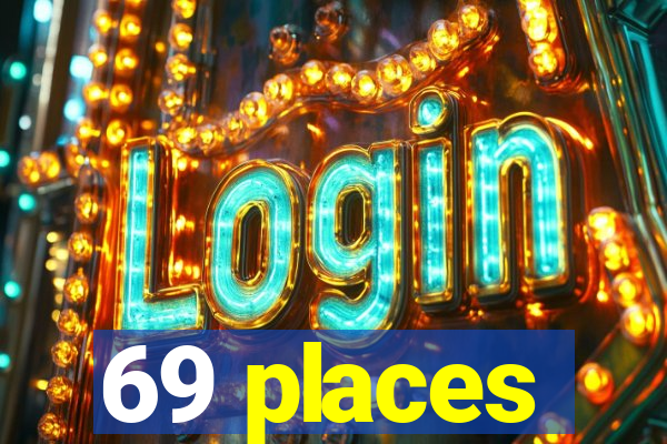 69 places